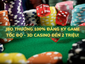 jbo thuong 100 dang ky game toc do 3d casino den 2 trieu