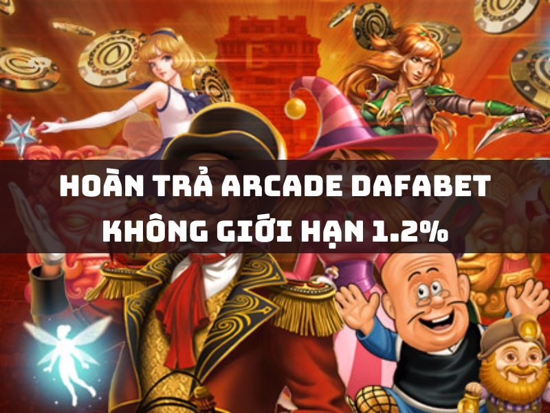 hoàn trả arcade dafabet không giới hạn 1.2%